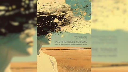 Review: ‘Speech Dries Here on the Tongue: Poetry on Environmental Collapse and Mental Health’